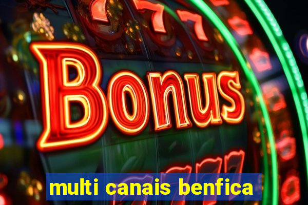 multi canais benfica